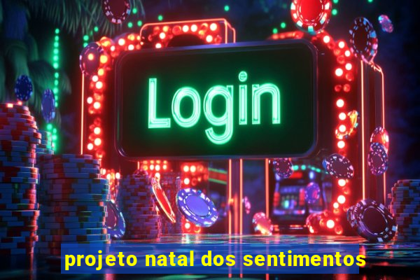 projeto natal dos sentimentos